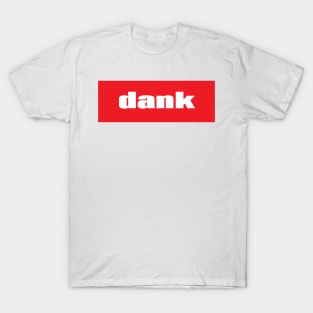 Dank When Something Is Of High Quality. T-Shirt